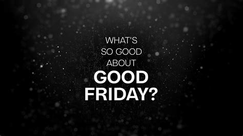 what is so good about good friday