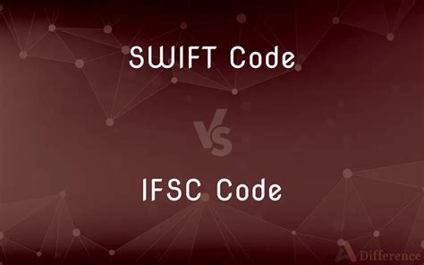 what is swift code and ifsc code