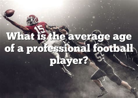 what is the average age of a football player
