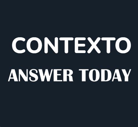 what is the contexto answer today