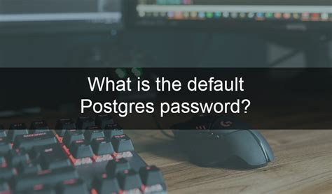what is the default password for postgres