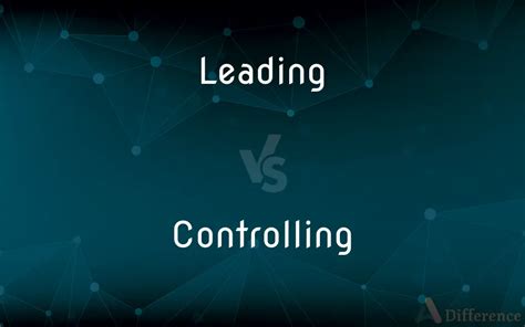 what is the difference between leading and controlling in a relationship