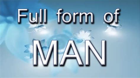 what is the full form of man