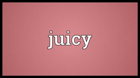 what is the meaning of juicy