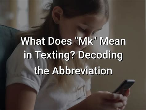 what is the meaning of mk in texting