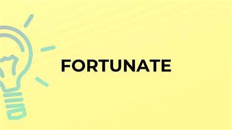 what is the meaning of the word fortunate