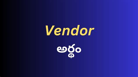 what is the meaning of vendor in telugu with example