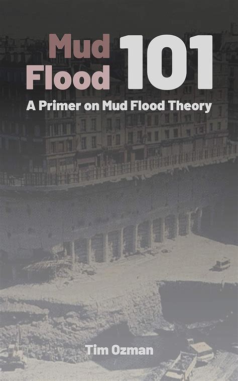 Mud Flood Advanced Research Mud flood and Tartarian evidence that's