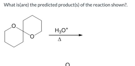 Solved Predict the organic product(s) of each reaction shown