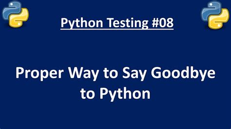 what is the proper way to say goodbye in python