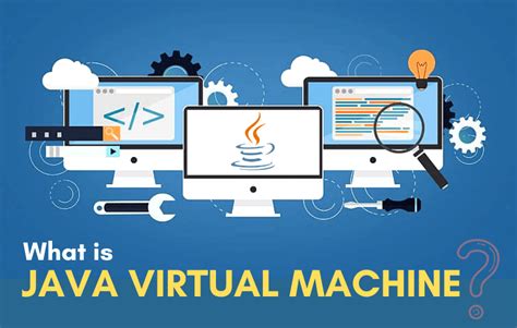What Is The Purpose Of Java Virtual Machine