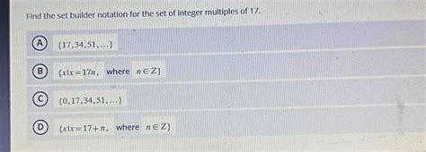 What Is The Set Builder Notation For The Set Of Integer Multiples Of 17
