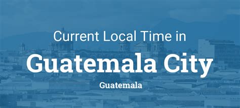 what is the time in guatemala city