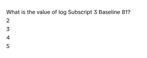 what is the value of log subscript 3 baseline 81