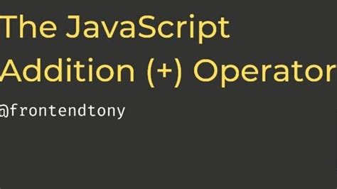 what is used as string addition operator in javascript