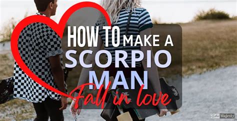 what makes a scorpio man fall in love