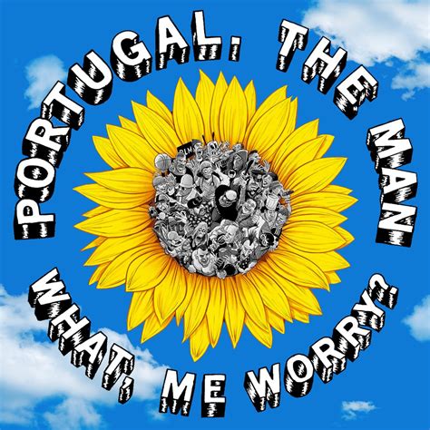 what me worry portugal the man