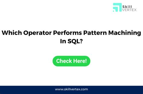 what operator performs pattern matching in sql