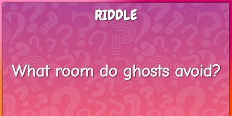 What Room Does A Ghost Try To Avoid