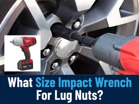 what size impact wrench needed for lug nuts