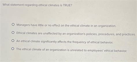 what statement regarding ethical climates is true