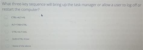 what three key sequence will bring up the task manager