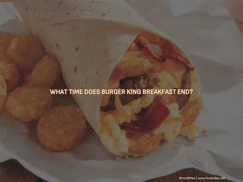 what time does burger king breakfast end