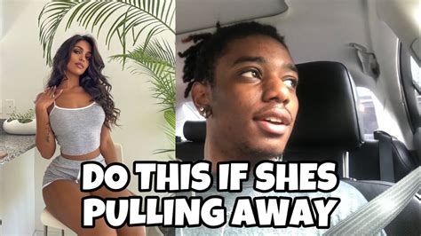 what to do if she's pulling away