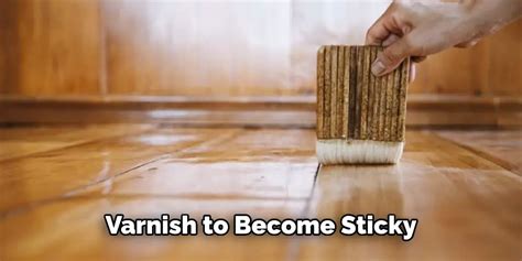 What To Do When Varnish Is Sticky