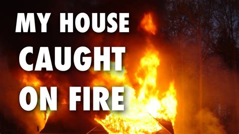 what to do when your house catches on fire