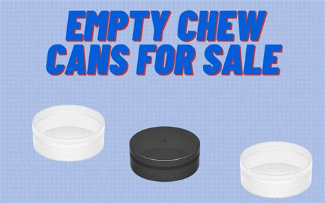What To Do With Empty Chew Cans