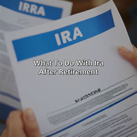 what to do with ira after retirement age