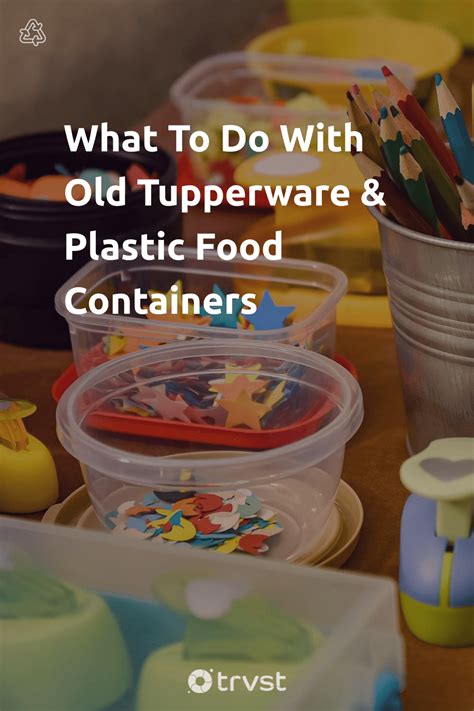 What To Do With Old Tupperware Containers