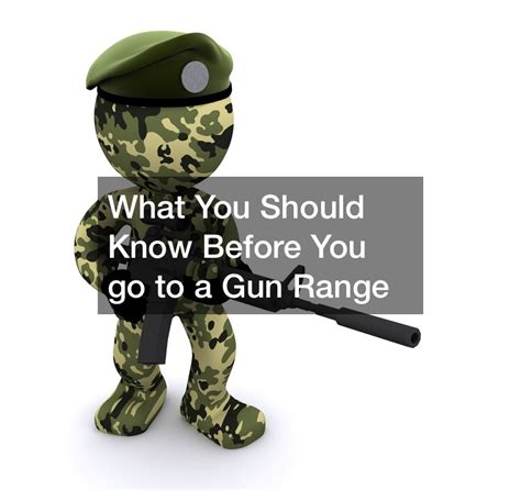 what to know before going to a gun range