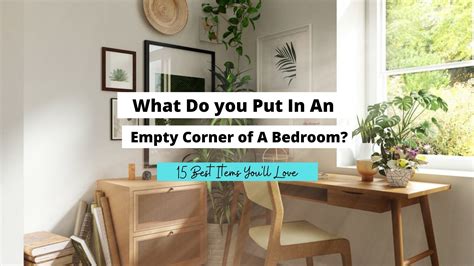 What To Put In Empty Space In Bedroom