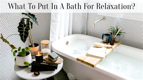 What To Put In Your Bath To Relax