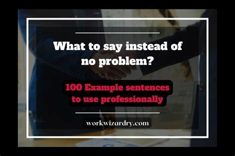 what to say instead of no problem in an email