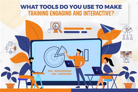 What Tools Do You Use To Make Training Engaging And Interactive