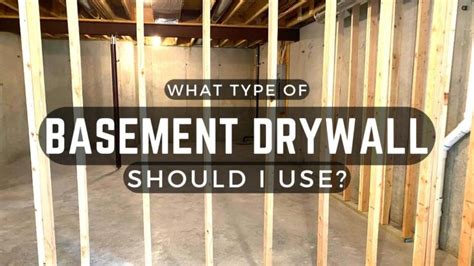 What Type Of Drywall To Use In Basement