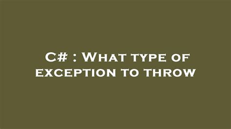 What Type Of Exception To Throw C#