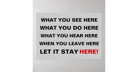 What you see here, what you do here, what you hea poster Zazzle.co.uk