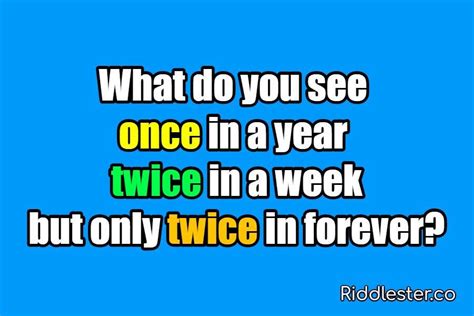 USA/UK IQ. What comes once in a year, twice in a month, 4 times in a week and 6 times in a day