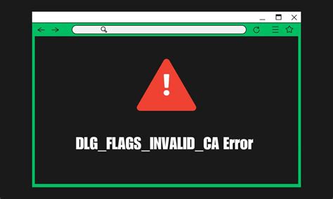 What does this mean error code Dlg_flags_invalid_ca?