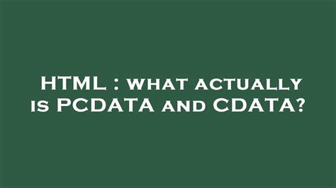 What is the difference between Pcdata and Cdata?
