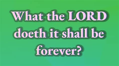 whatever the lord doeth shall be forever