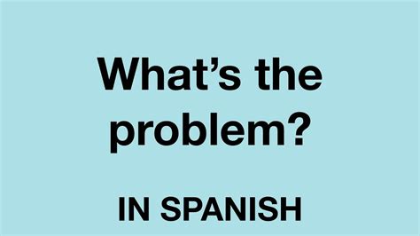 whats the problem in spanish