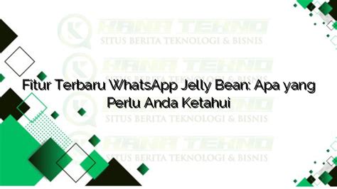 Whatsapp Jelly Bean: Inovasi Terbaru dalam Aplikasi Pesan Instan