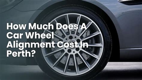 Wheel Alignment Cost Perth