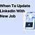 when to update your linkedin with new job vacancy