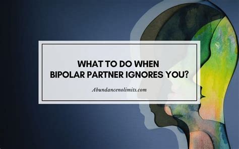 when a bipolar person ignores you